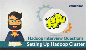 Hadoop-Interview-Questions-Setting-Up-Hadoop-Cluster-Hadoop-Cluster-Interview-Questions-Edureka-300x175.gif