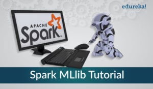 Spark-MLlib-Tutorial-Edureka-300x175.jpg