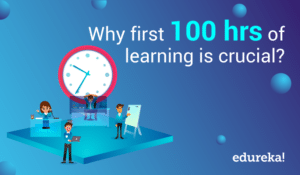 Why-first-100-hrs-of-learning-is-crucial-Edureka-300x175.png