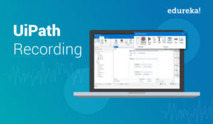 Feature-Image-of-UiPath-Recording-UiPath-Recording-Edureka-300x175.jpg