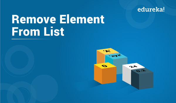 Remove Elements From Lists | Python List Remove() Method | Edureka