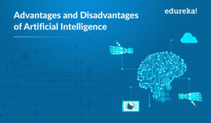 What Are Advantages And Disadvantages Of Artificial Intelligence Edureka