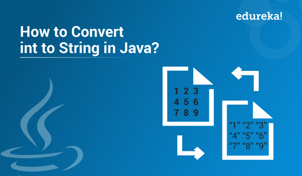 How to Convert Int to String in Java? String Conversion Example | Edureka