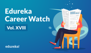 Vol.-XVIII-–-Edureka-Career-Watch-300x175.png