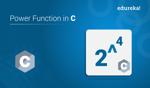 Power Function In C | C Program To Implement Power Function | Edureka