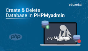 How to Create and Delete a Database in phpMyAdmin | Edureka