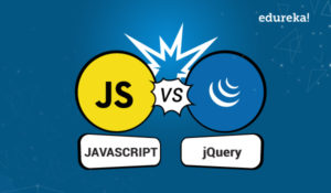 JavaScript vs jQuery | Key Differences You Need to Know | Edureka