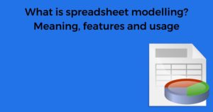 What-is-spreadsheet-modelling-Meaning-features-and-usage-min-300x158.jpg