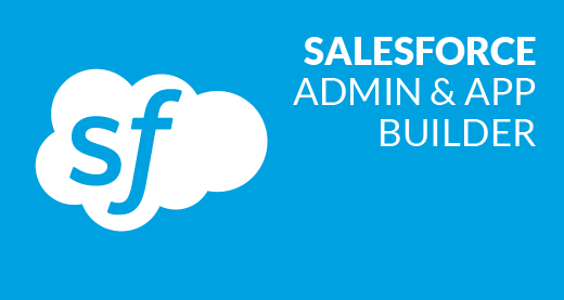 Salesforce Certification Training for Admin & App Builder Course