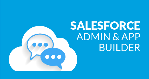 Salesforce Training Course: Administrator and App Builder Certification