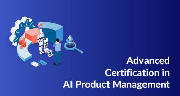 Advanced Certification in AI Product Management